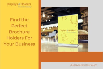 Find the Perfect Brochure Holders For Your Business