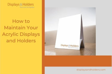 How to Maintain Your Acrylic Displays and Holders