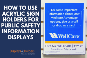 How to Use Acrylic Sign Holders for Public Safety Information Displays
